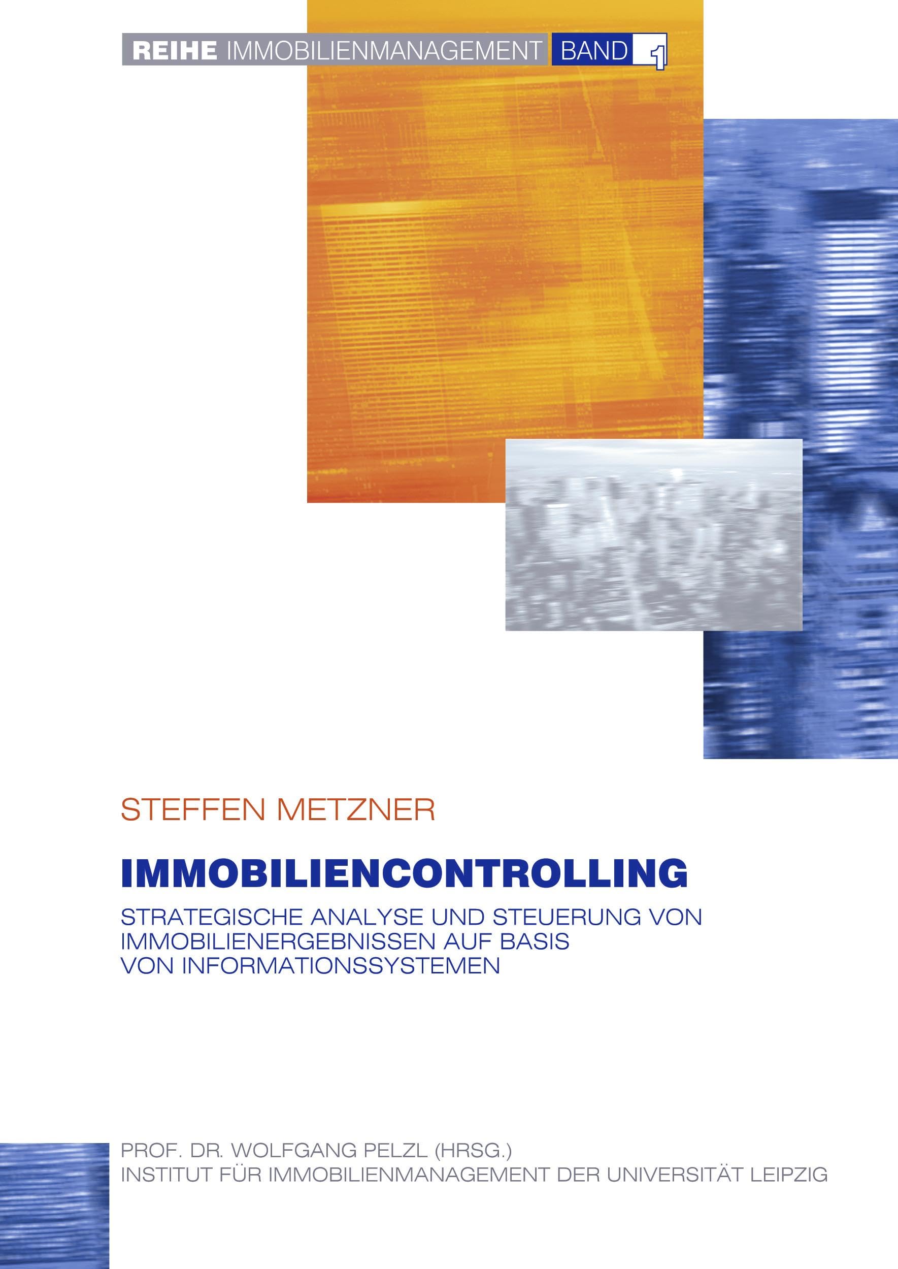 Immobiliencontrolling: Strategische Analyse und Steuerung von Immobilienergebnissen auf Basis von Informationssystemen (Immobilienmanagement, Band 1) Law