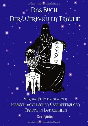 Das Buch der wertvollen Träume. Verwandelt nach alten persisch-ägyptischen Überlieferungen Träume in Lottozahlen Religion & Esotericism