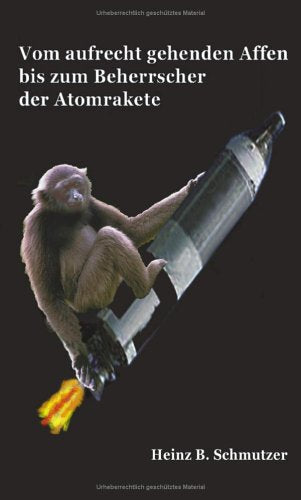 Vom aufrechtgehenden Affen bis zum Beherrscher der Atomrakete Politics & History