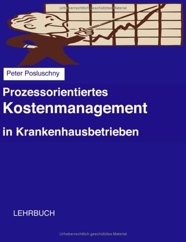 Prozessorientiertes Kostenmanagement in Krankenhausbetrieben. book