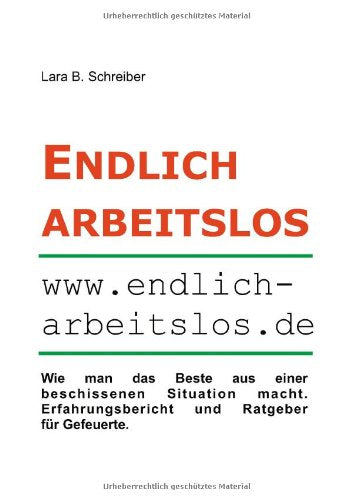 Endlich arbeitslos. Wie man das Beste aus einer beschissenen Situation macht Books