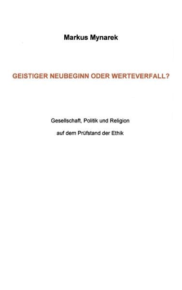 Geistiger Neubeginn oder Werteverfall: Gesellschaft, Politik und Religion auf dem Prüfstand der Ethik Law