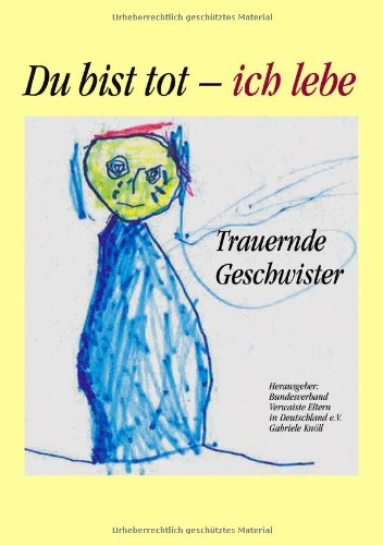 Du bist tot - ich lebe: Trauernde Geschwister Books