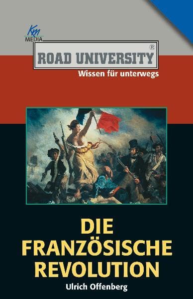 Die Französische Revolution (Road University Taschenbuch) Politics & History