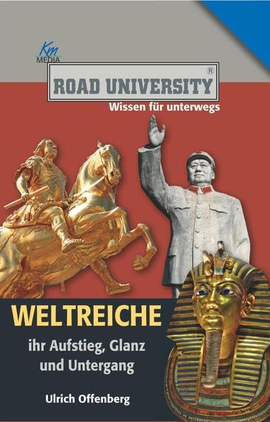 Weltreiche: Ihr Aufstieg, Glanz und Untergang (Road University Taschenbuch) Politics & History