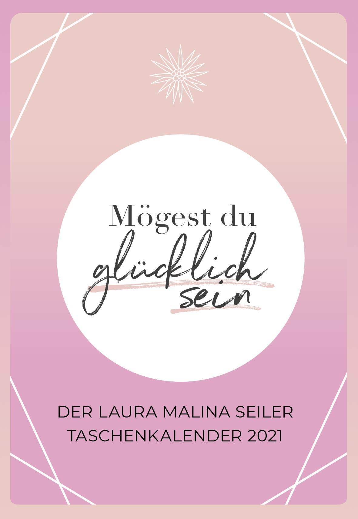 Mögest du glücklich sein - Taschenkalender 2021: Der Laura Malina Seiler Taschenkalender 2021 Leisure, Home & Garden