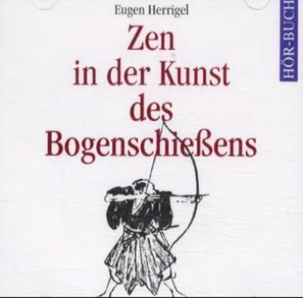 Zen in der Kunst des Bogenschießens. 2 CDs Social Sciences