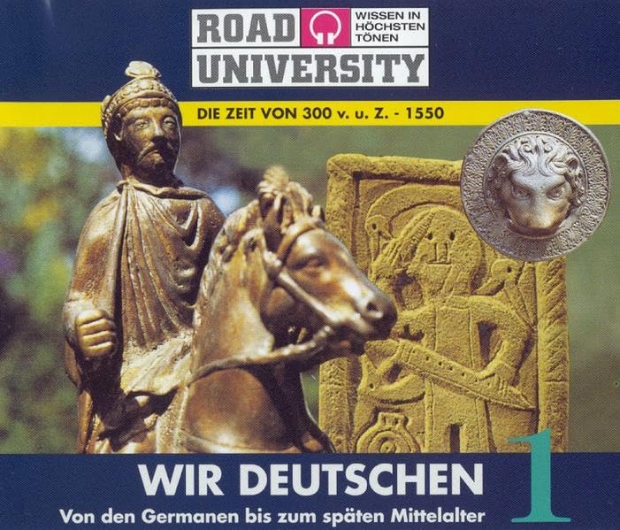 Wir Deutschen - Paket: Die Zeit von 300 v. u. Z. - 1810 (Road University - Wissen in höchsten Tönen) Politics & History
