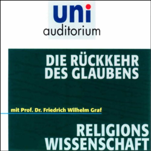 Die Rückkehr des Glaubens: Fachbereich Religionswissenschaft (uni auditorium - Audio) Religion & Esotericism