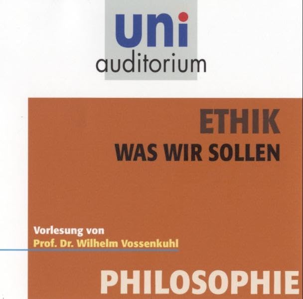 Ethik -was wir sollen: Fachbereich Philosophie (uni auditorium - Audio) Philosophy