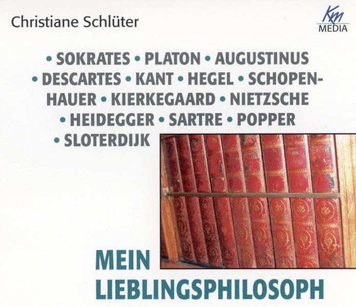 Mein Lieblingsphilosoph: Sokrates, Platon, Augustinus, Descartes, Kant, Hegel, Schopenhauer, Kierkegaard, Nietzsche, Heidegger, Sartre, Popper, Sloterdijk Philosophy