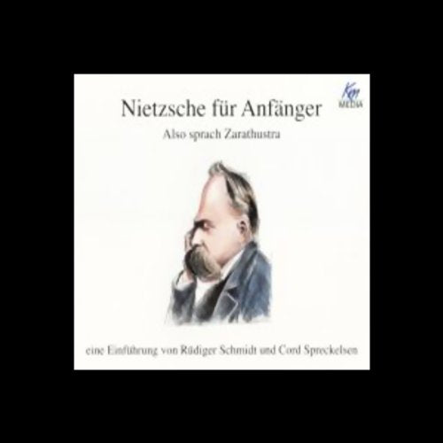 Nietzsche für Anfänger - Also sprach Zarathustra: Eine Einführung Philosophy