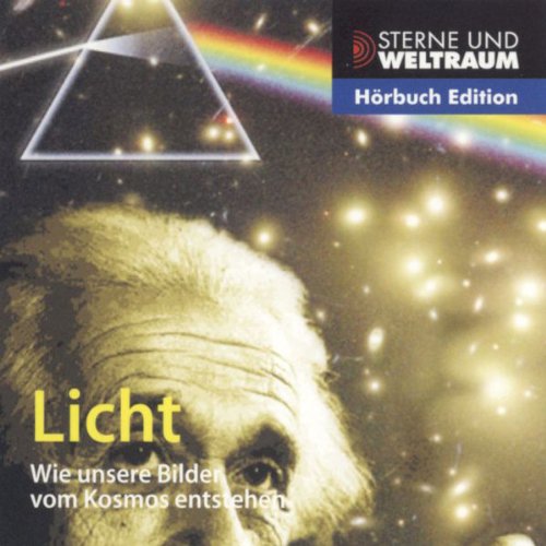 Licht: Wie unsere Bilder vom Kosmos entstehen (Sterne und Weltraum Hörbuch Edition) Natural Sciences