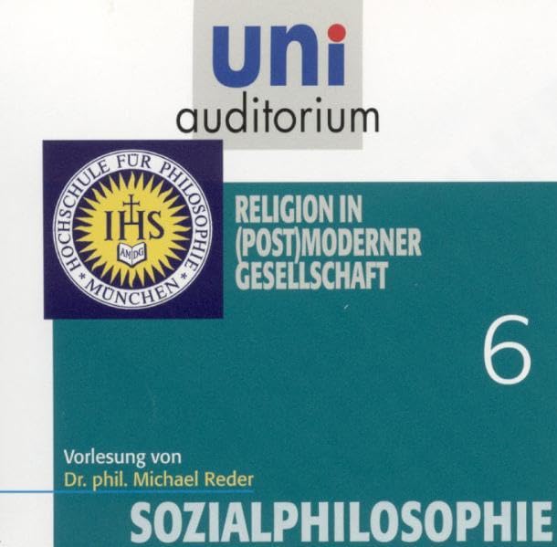 Sozialphilosophie, Teil 6: Religion in (post)moderner Gesellschaft: Lesung (uni auditorium Hörbuch) Philosophy