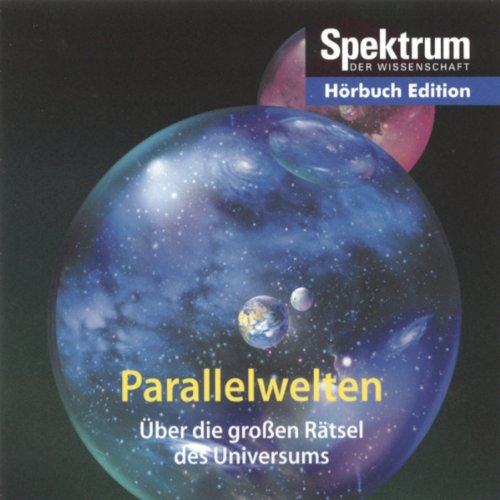 Parallelwelten - Über die großen Rätsel des Universums (1 Audio-CD, Länge: ca. 78 Min.) Reihe: Spektrum der Wissenschaft (Spektrum der Wissenschaft Hörbuch-Edition) Geology & Geography
