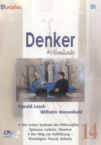 Lesch, Harald; Vossenkuhl, Wilhelm, Tl.14 : Die ersten Systeme der Philosophie - Spinoza, Leibniz, Newton & Der Weg zur Aufklärung - Montaigne, Pascal, Voltaire, 1 Movies