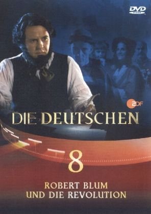 Die Deutschen 08. Robert Blum und die Revolution Movies