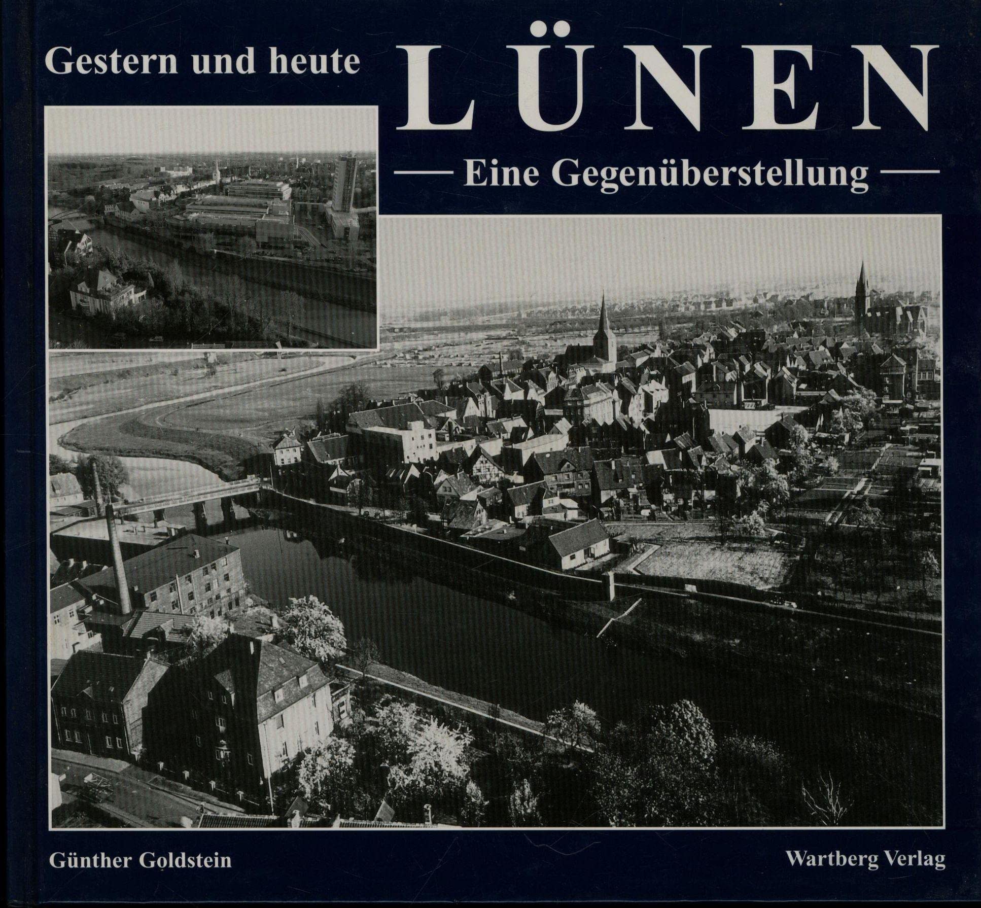 Lünen - gestern und heute: Eine Gegenüberstellung Politics & History