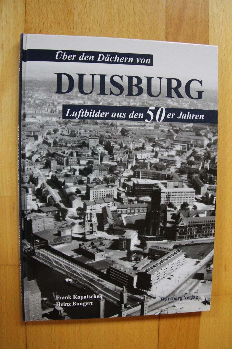 Über den Dächern von Duisburg in den 50er Jahren: Historische Luftbilder Travel