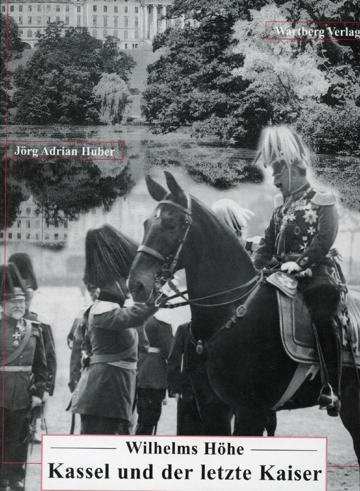 Wilhelms Höhe, Kassel und der letzte Kaiser German history