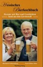 Hessisches Bier-Kochbuch: Rezepte und Geschichten rund um den Gerstensaft Politics & History