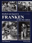 Kindheit und Jugend in Franken in den 50er Jahren: Historische Aufnahmen Politics & History