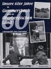 Unsere 60er Jahre in Gummersbach und Oberbergischem Land: Historische Aufnahmen Politics & History