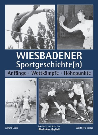 Wiesbadener Sportgeschichte(n): Anfänge, Wettkämpfe, Höhepunkte Politics & History