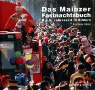 Das Mainzer Fastnachtsbuch: Die 5. Jahreszeit in Bildern General education
