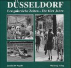 Düsseldorf. Ereignisreiche Zeiten - Die 60er Jahre. Politics & History