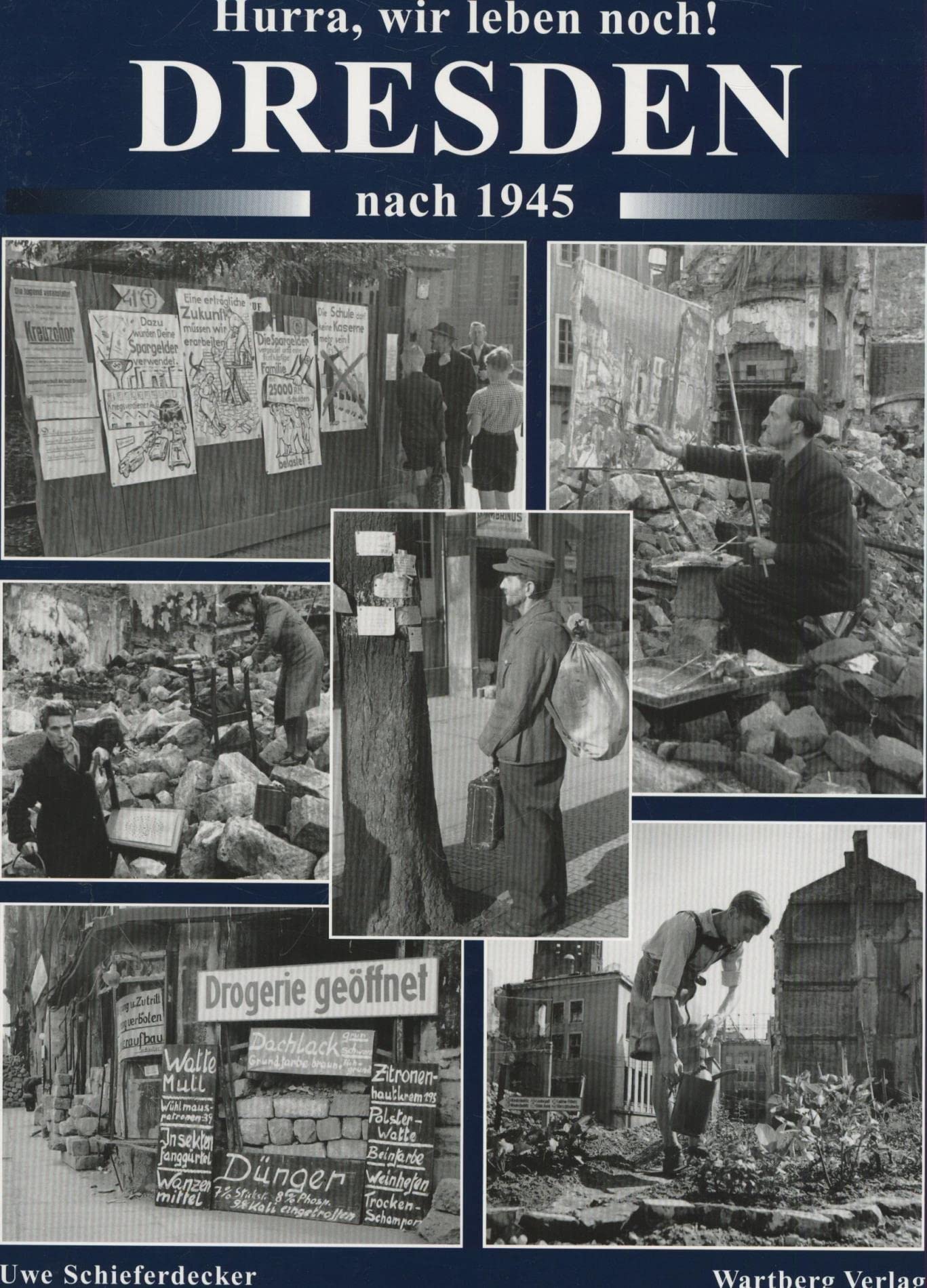 Hurra, wir leben noch. Dresden nach 1945: Historische Fotografien Politics & History