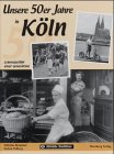 Köln in den 50er Jahren: Lebensgefühl einer Generation Politics & History