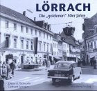 Lörrach - Die goldenen 50er Jahre Politics & History