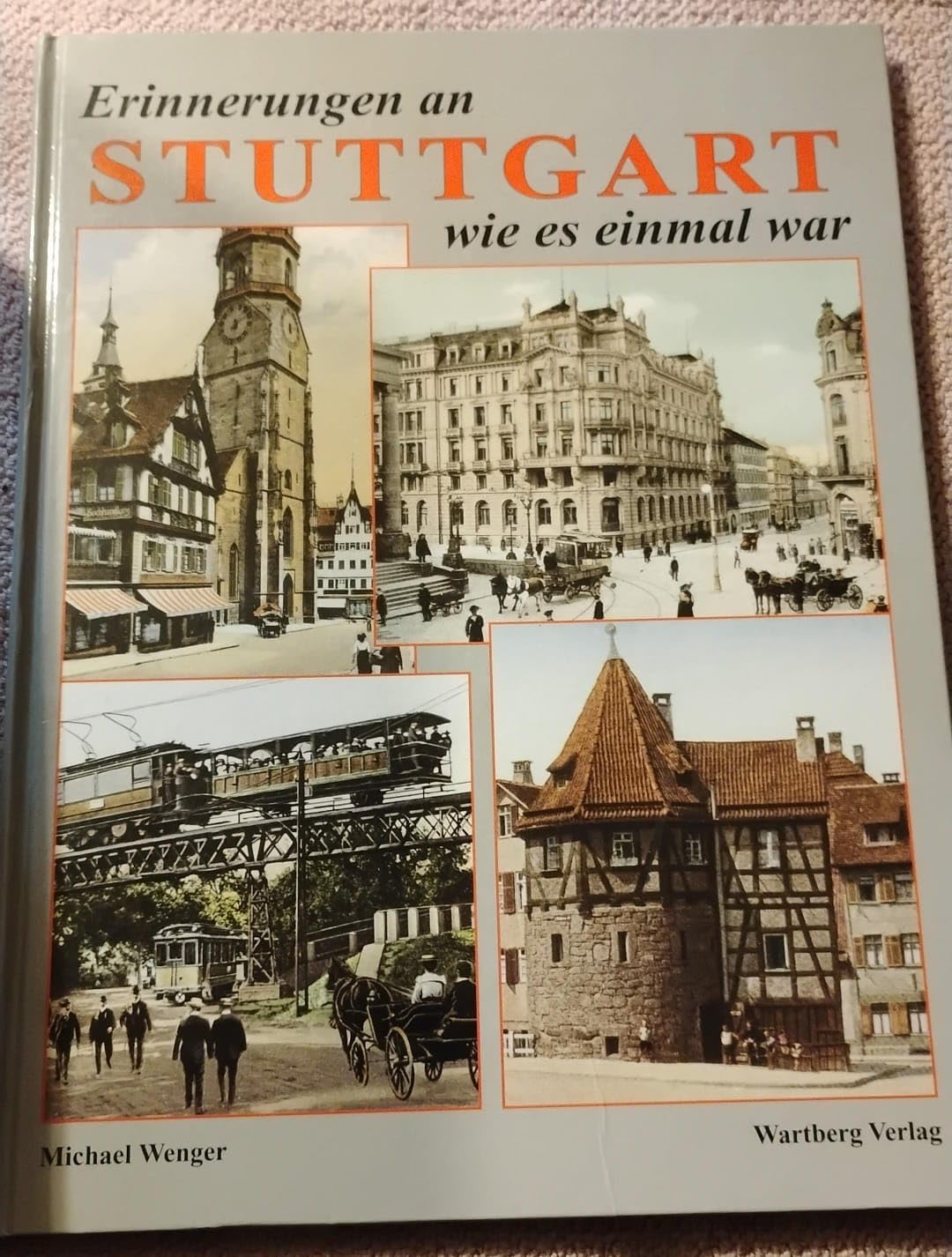 Erinnerungen an Stuttgart wie es einmal war. Historische Fotografien Memories