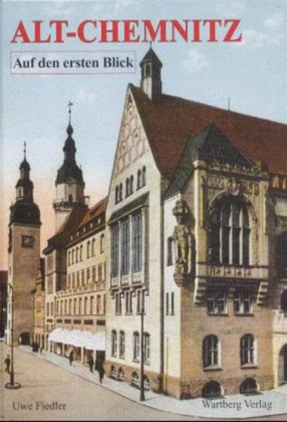 Alt-Chemnitz auf den ersten Blick: Historische Fotografien Politics & History