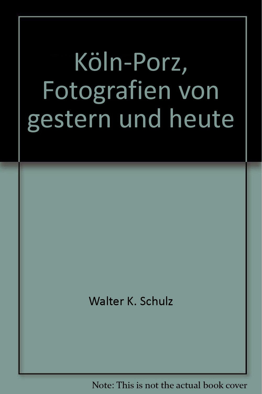 Köln-Porz - Fotografien von gestern und heute: Eine Gegenüberstellung Politics & History