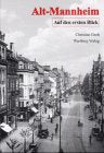 Alt-Mannheim auf den ersten Blick: Historische Aufnahmen Travel