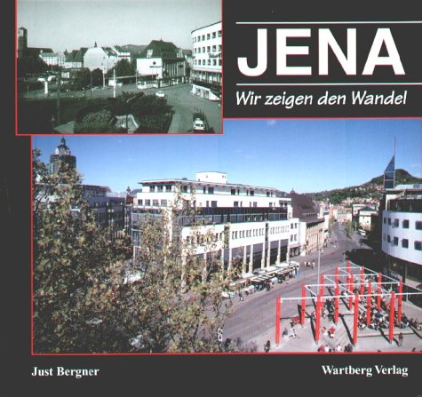 Jena - wir zeigen den Wandel. Eine Gegenüberstellung Travel