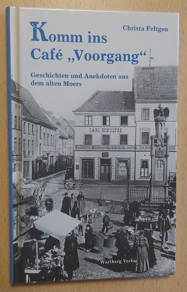 Komm ins Café „Voorgang“: Geschichten und Anekdoten aus dem alten Moers Politics & History