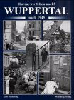Hurra, wir leben noch. Wuppertal nach 1945: Historische Fotografien German history