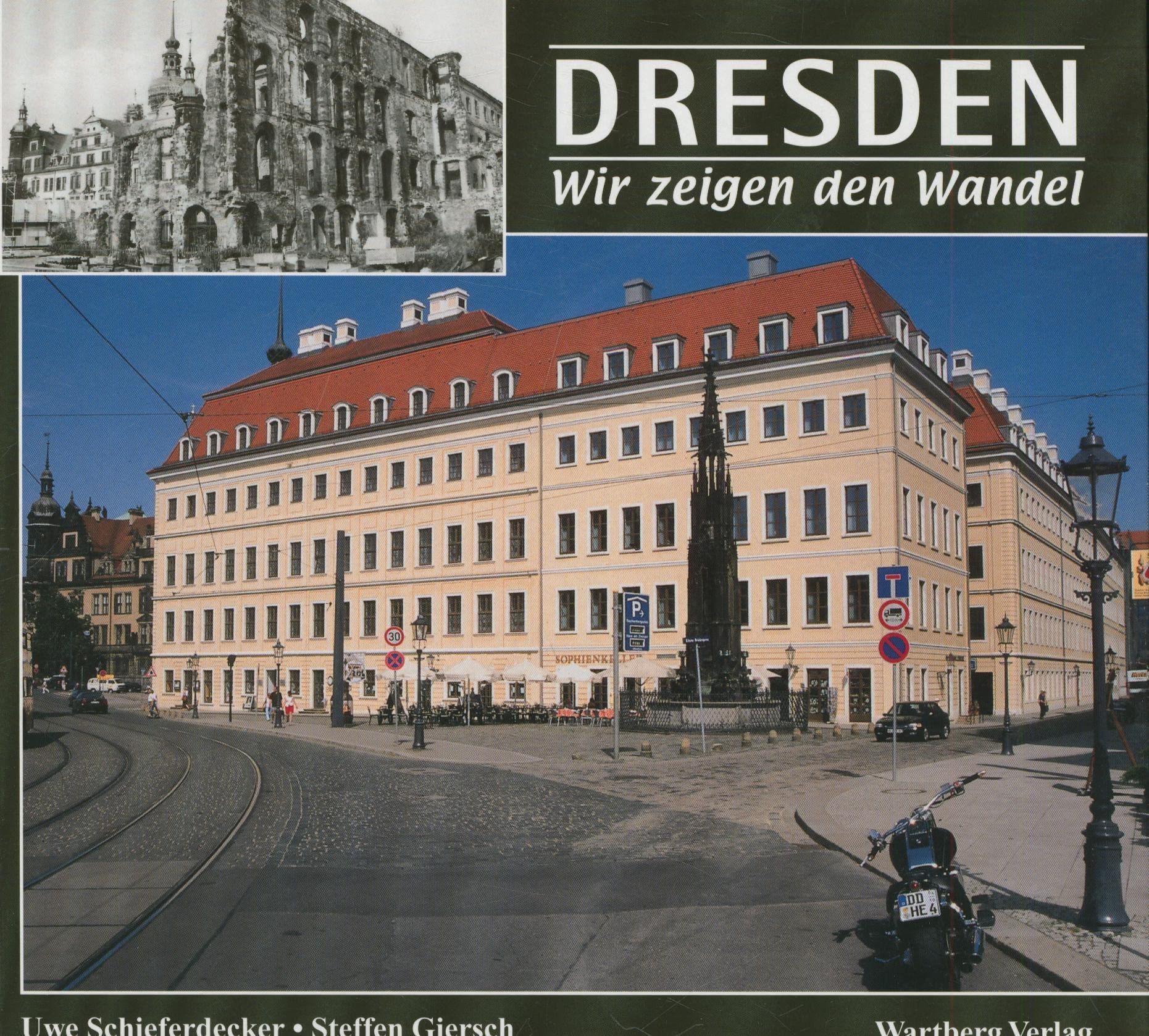 Dresden - wir zeigen den Wandel: Eine Gegenüberstellung Politics & History