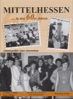 Mittelhessen in den 60er Jahren - Lebensgefühl einer Generation Politics & History