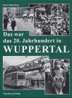 Das war das 20. Jahrhundert in Wuppertal Politics & History