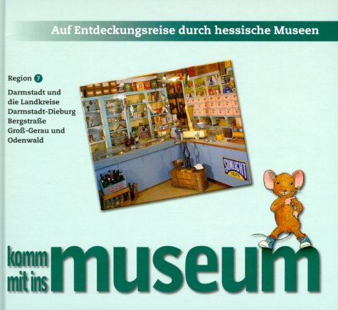 Auf Entdeckungsreise durch hessische Museen, Bd.7, Darmstadt und die Landkreise Darmstadt-Dieburg, Bergstraße, Groß-Gerau und Odenwald Children's books