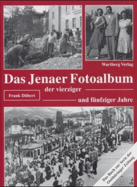 Das Jenaer Fotoalbum der vierziger und fünfziger Jahre (Historischer Bildband) Travel Books