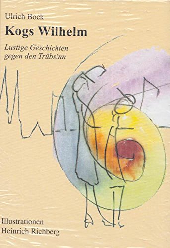 Kogs Wilhelm - Lustige Geschichten gegen den Trübsinn: Aufgeschrieben von Pfarrer Ulrich Bock Books