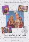 Fastnacht a la Carte. Rezepte und Geschichten rund um die fünfte Jahreszeit Cooking & Enjoying
