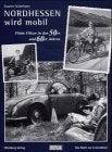 Nordhessen wird mobil: Flotte Flitzer in den 50er und 60er Jahren Politics & History