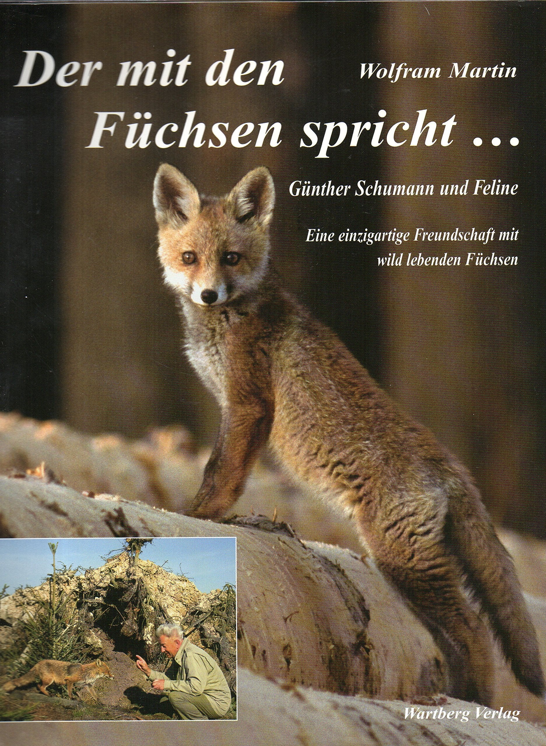 Der mit den Fuechsen spricht - Guenther Schumann und Feline. Eine einzigartige Freundschaft mit wild lebenden Fuechsen Books