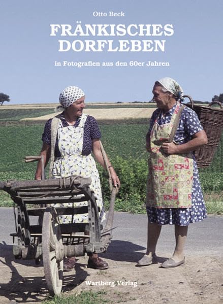 Fränkisches Dorfleben in Fotografien aus den 60er Jahren Politics & History